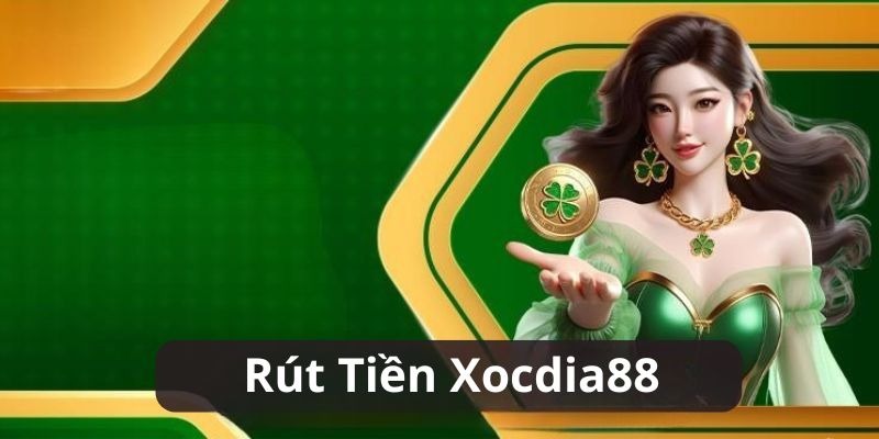 Điều kiện rút tiền Xocdia88